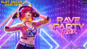 Slot Rave Party Fever: Modal Kecil, Kemenangan Datang Beruntun